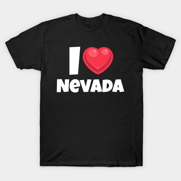 I love Nevada T-Shirt by Insert Place Here